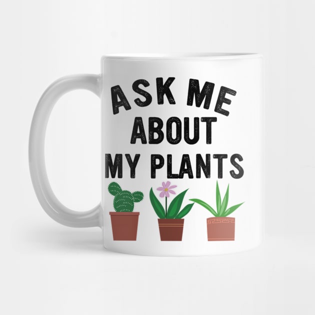 ask me about my plants, plants and gardening lovers by Moe99